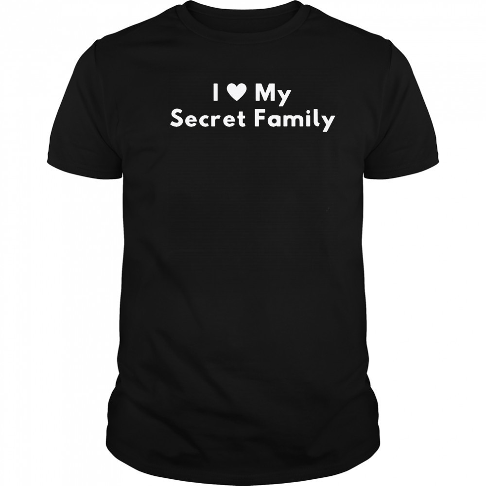 I Love My Secret Family T-shirt