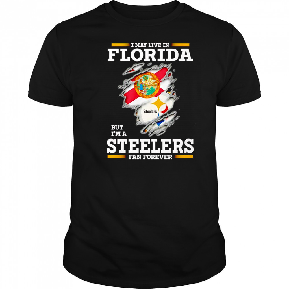 I may live in Florida but I’m a Steelers fan forever shirt