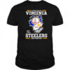 I may live in Virginia but I’m a Steelers fan forever shirt
