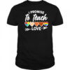 I Promise To Teach Love pride shirt