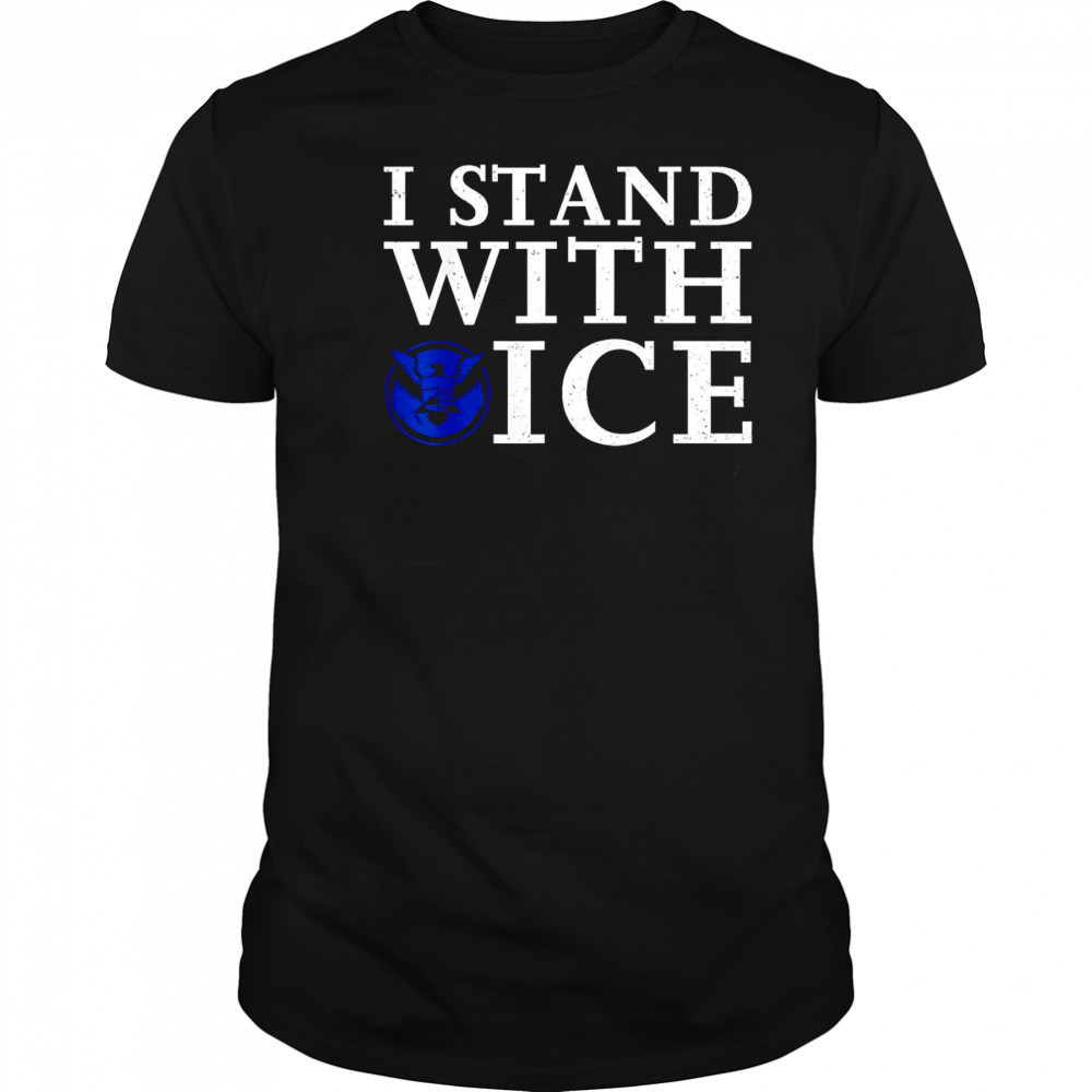 I stand with Ice Pro-Law Enforcement shirt