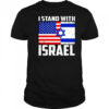 I Stand With Israel US Israel Flags 2025 Shirt