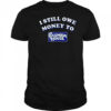 I Still Owe Money To Columbia House Shirt