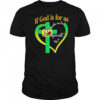 If God is for us who can be against us Oregon Ducks shirt