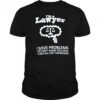 I’m a lawyer I solve problems you don’t know you have in ways you can’t understand shirt