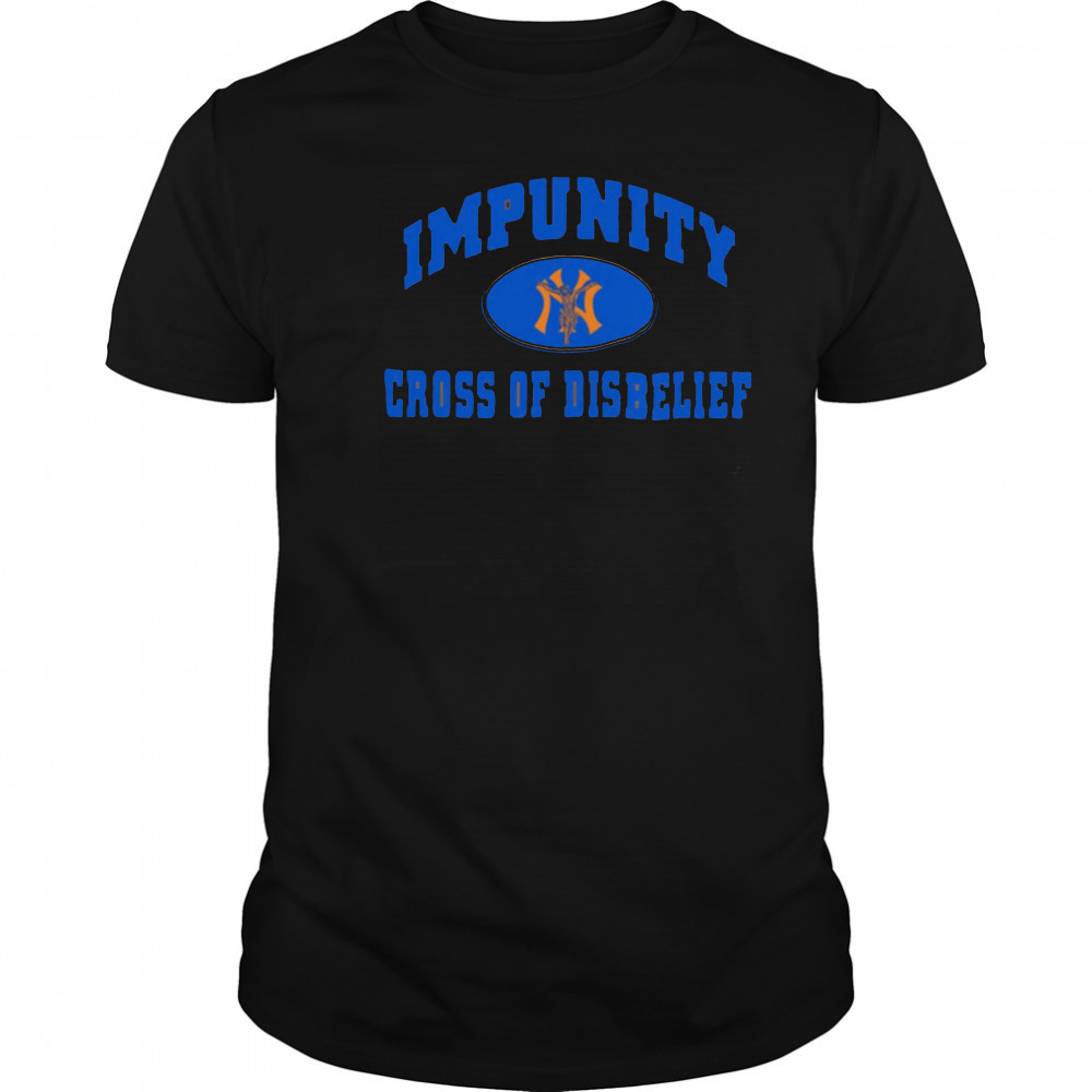 Impunity Cross Of Disbelief New York Yankees shirt