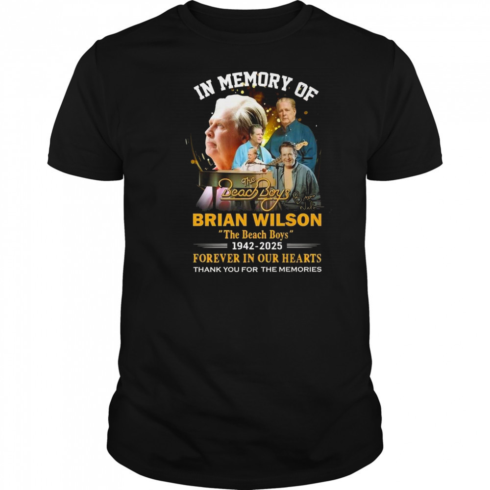 In Memory Of The Beach Boys Brian Wilson 1942-2025 Signature Forever In Our Hearts Thank You For The Memories Shirt
