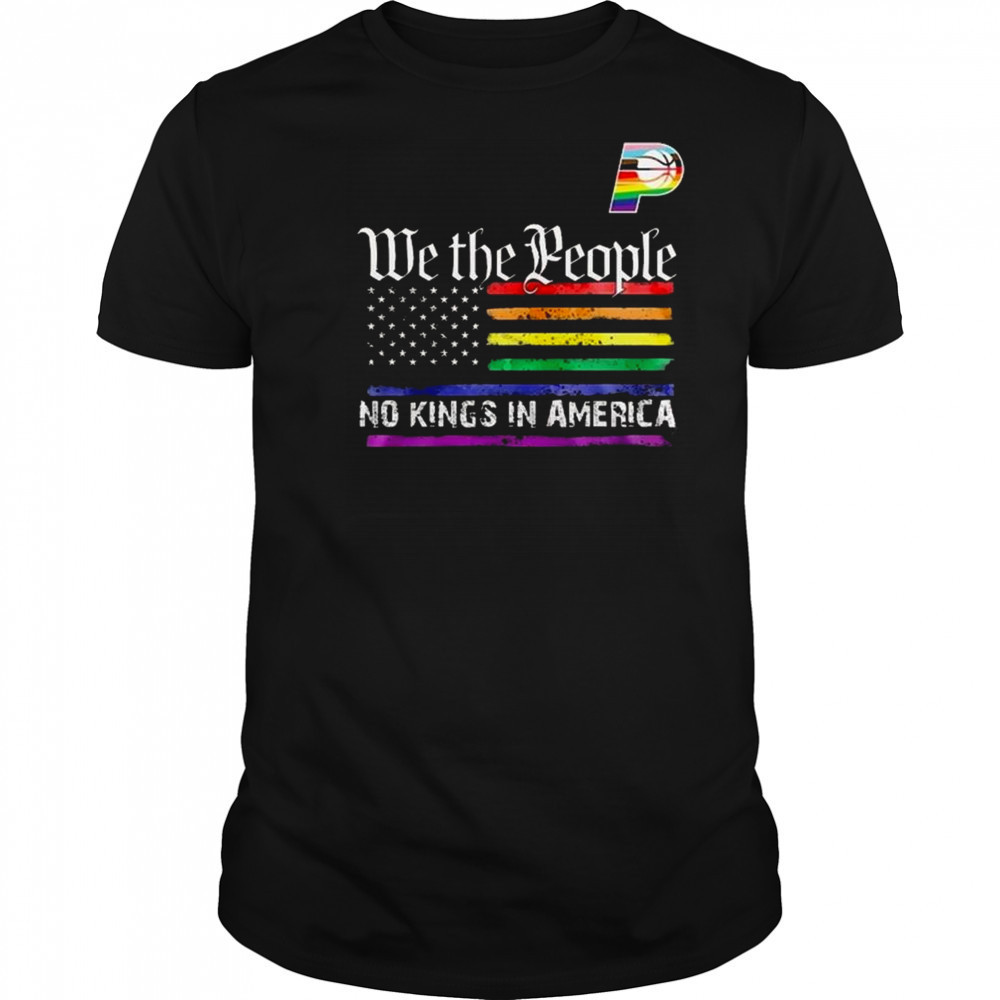Indiana Pacers Happy Pride Month We The People No Kings In America 2025 Shirt