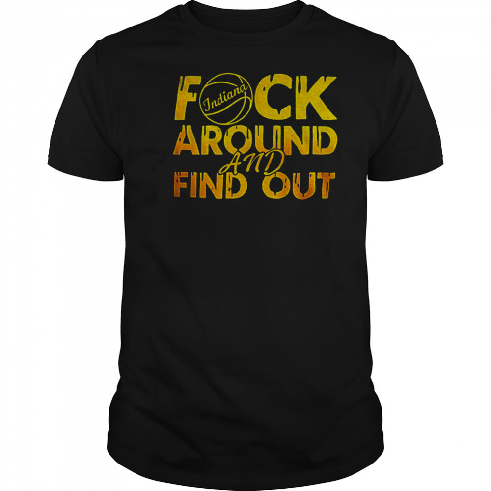 Indiana Pacers NBA Basketball fuck Around and Find Out shirt