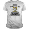 It’s Not Clocking To You That I’m Standing On Business Shirt