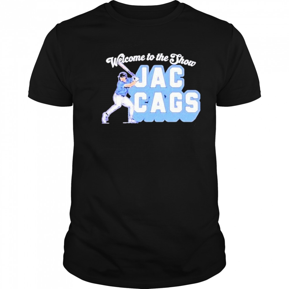 Jac Caglianone Welcome to the Show Jac Cags shirt