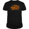 Jen Bryant This Might Get Weird T-Shirt