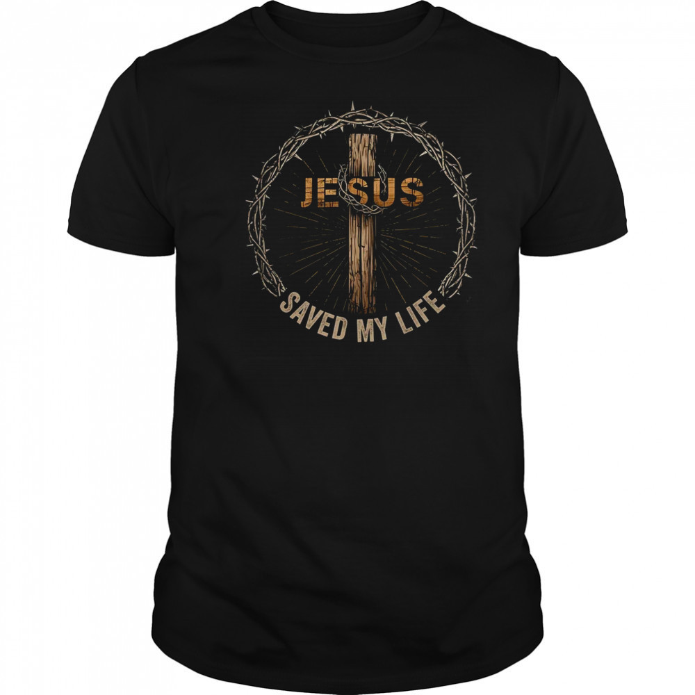 Jesus Saved My Life Christian Religious Bible Church shirt