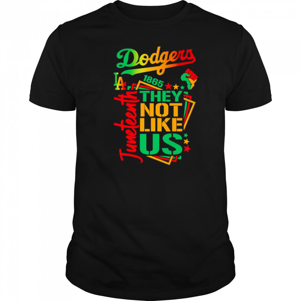 Juneteenth 1865 they not like us Los Angeles Dodgers shirt