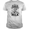 Just A Dad Who Always Came Back With The Milk Funny Father shirt