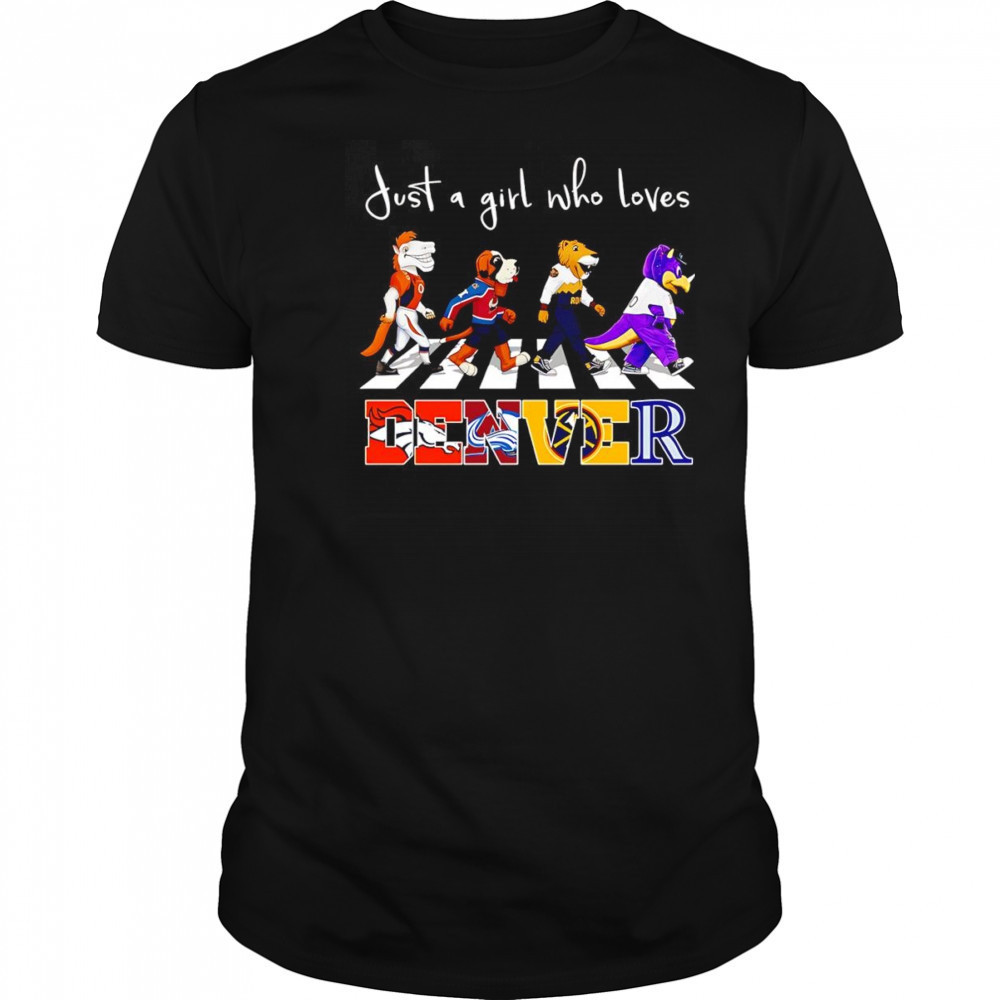 Just a girl who loves Denver sports mascot shirt