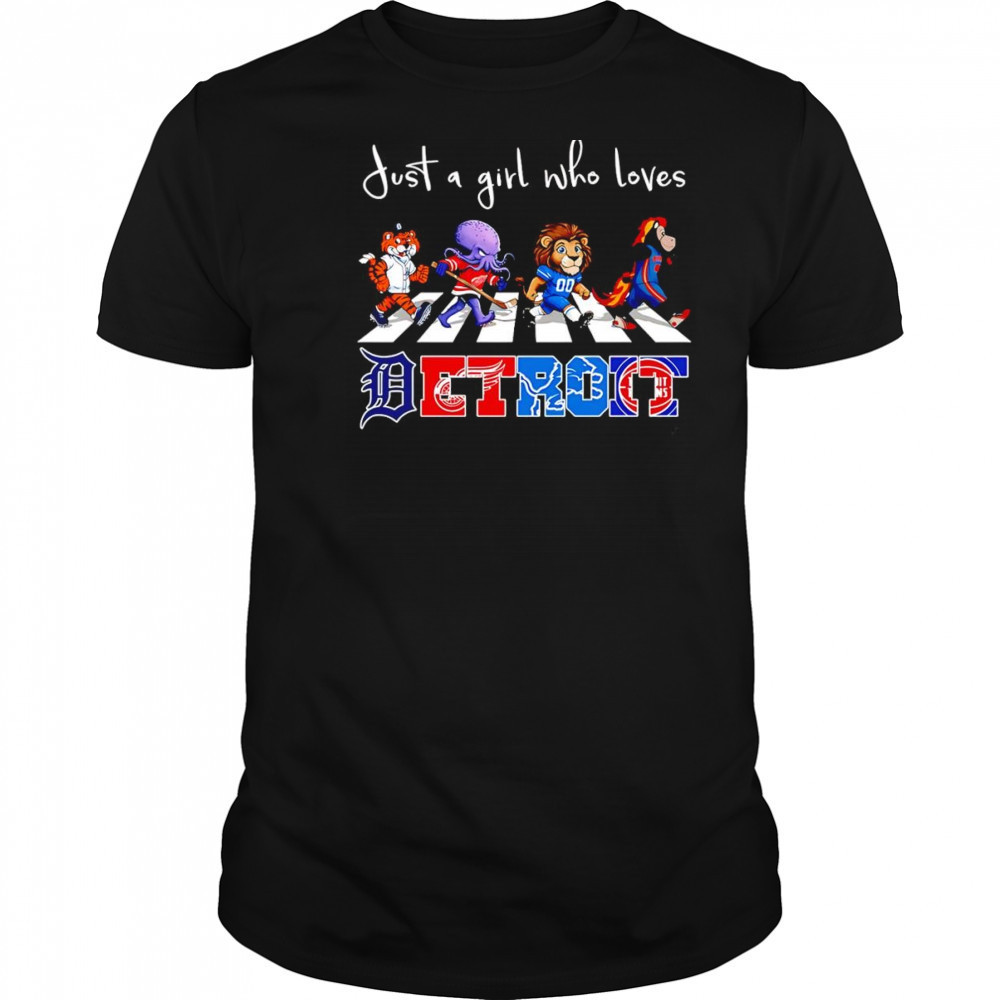 Just a girl who loves Detroit sports mascot shirt