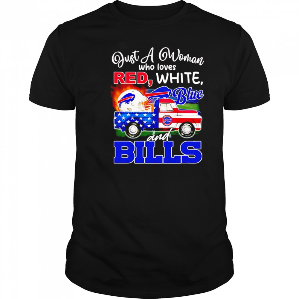 Just a woman who loves red white blue and Buffalo Bills shirt