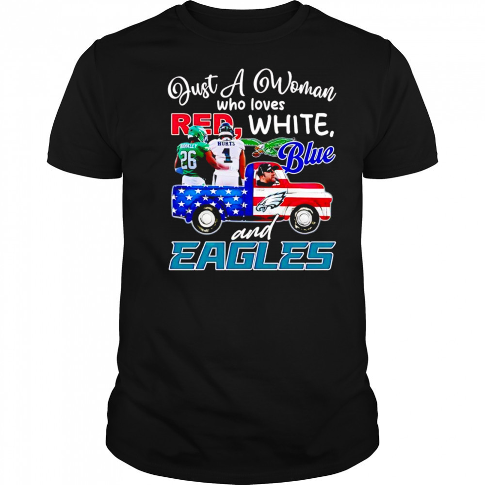 Just a woman who loves red white blue and Eagles Barkley Hurts shirt