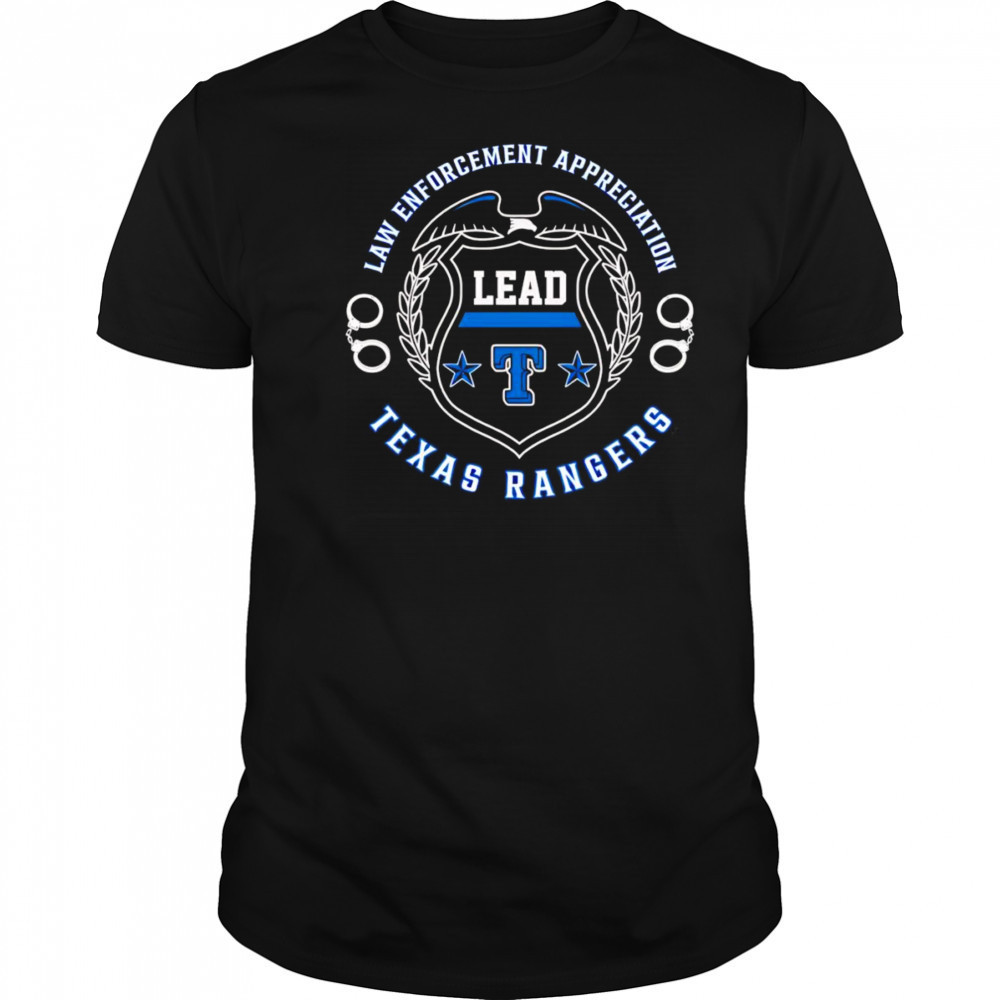 Law Enforcement Appreciation Lead Texas Rangers shirt
