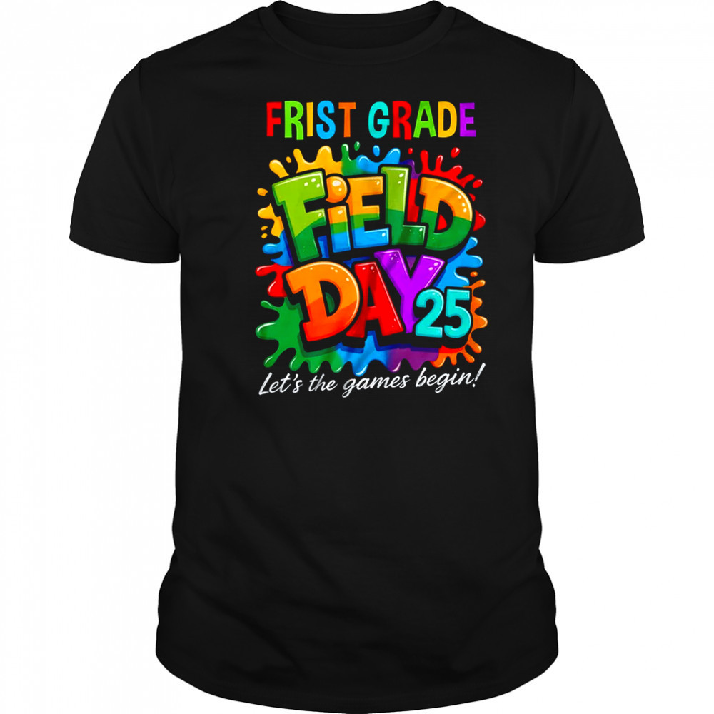 Let The Games Begin 1st First Grade Field Day Teacher Kid shirt