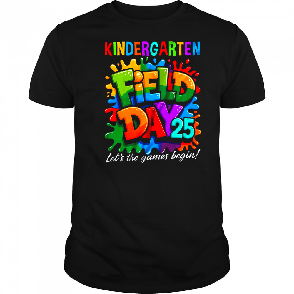 Let The Games Begin Kindergarten Field Day Teacher Kid shirt