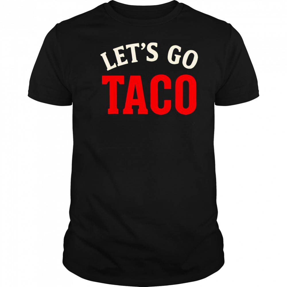 Let’s Go Taco Meme shirt