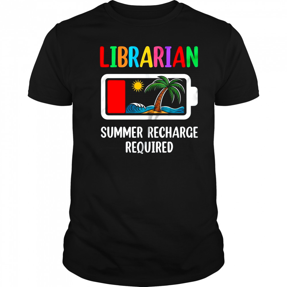 Librarian Summer Recharge Required Last Day Of School shirt