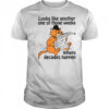 Looks Like Another One Of Those Weeks Where Decades Happen T-Shirt