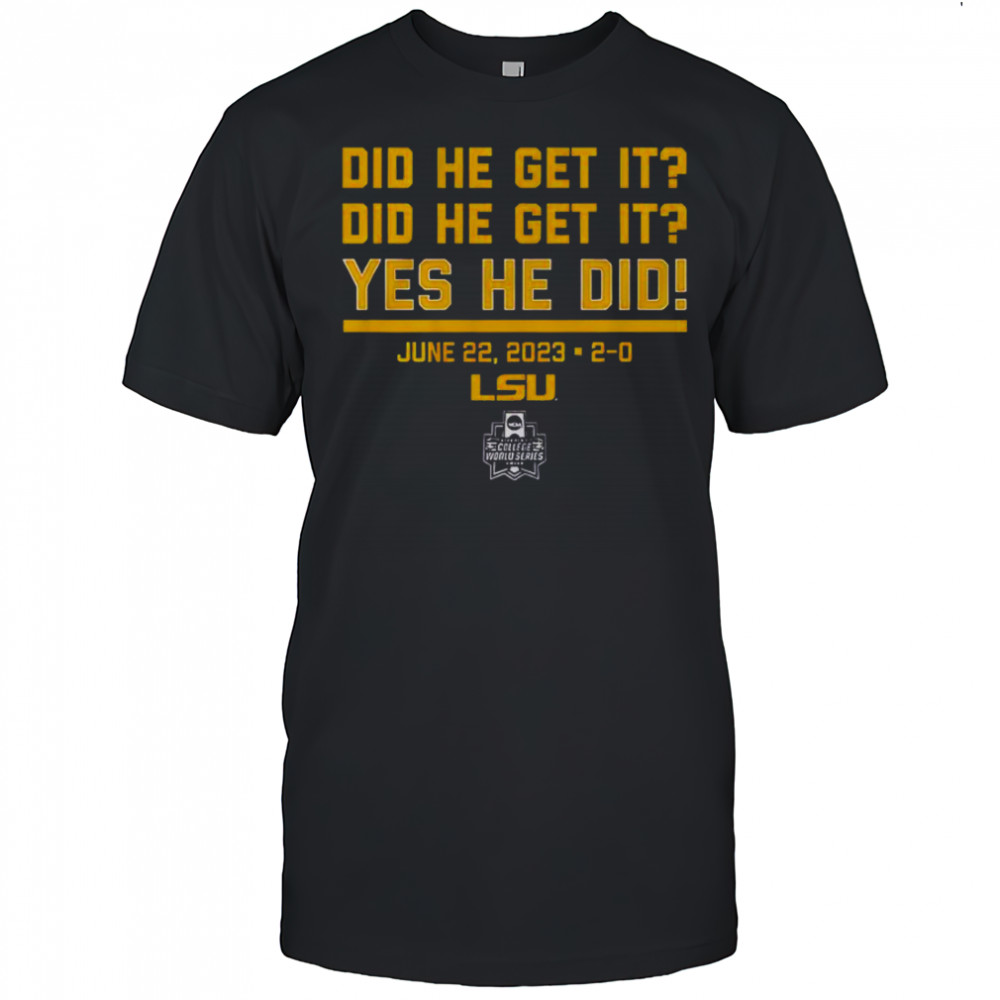 LSU Baseball Did He Get It Yes He Did T-Shirt