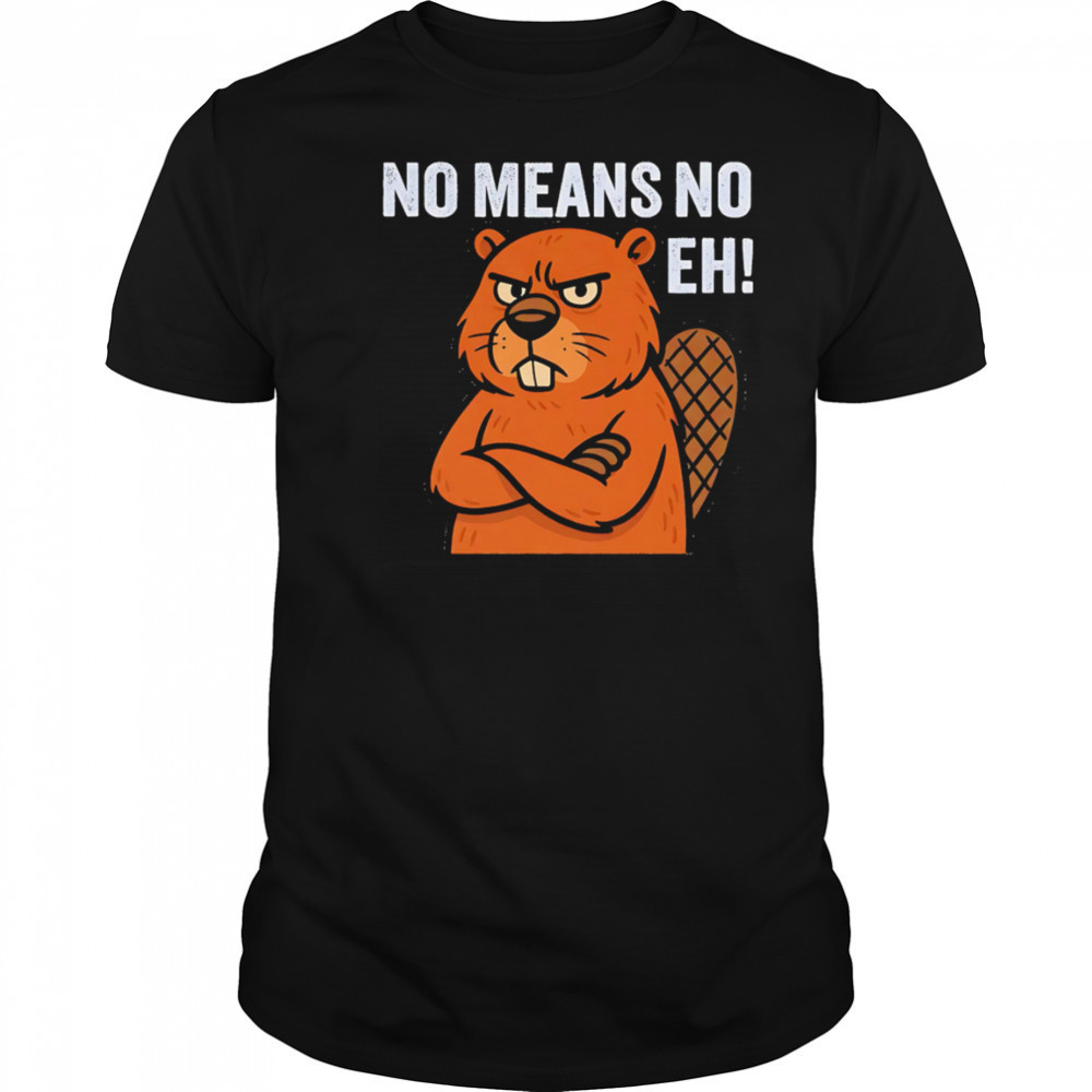 Lumberjills No Means No Eh shirt