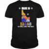 Made in Idaho a long long time ago shirt