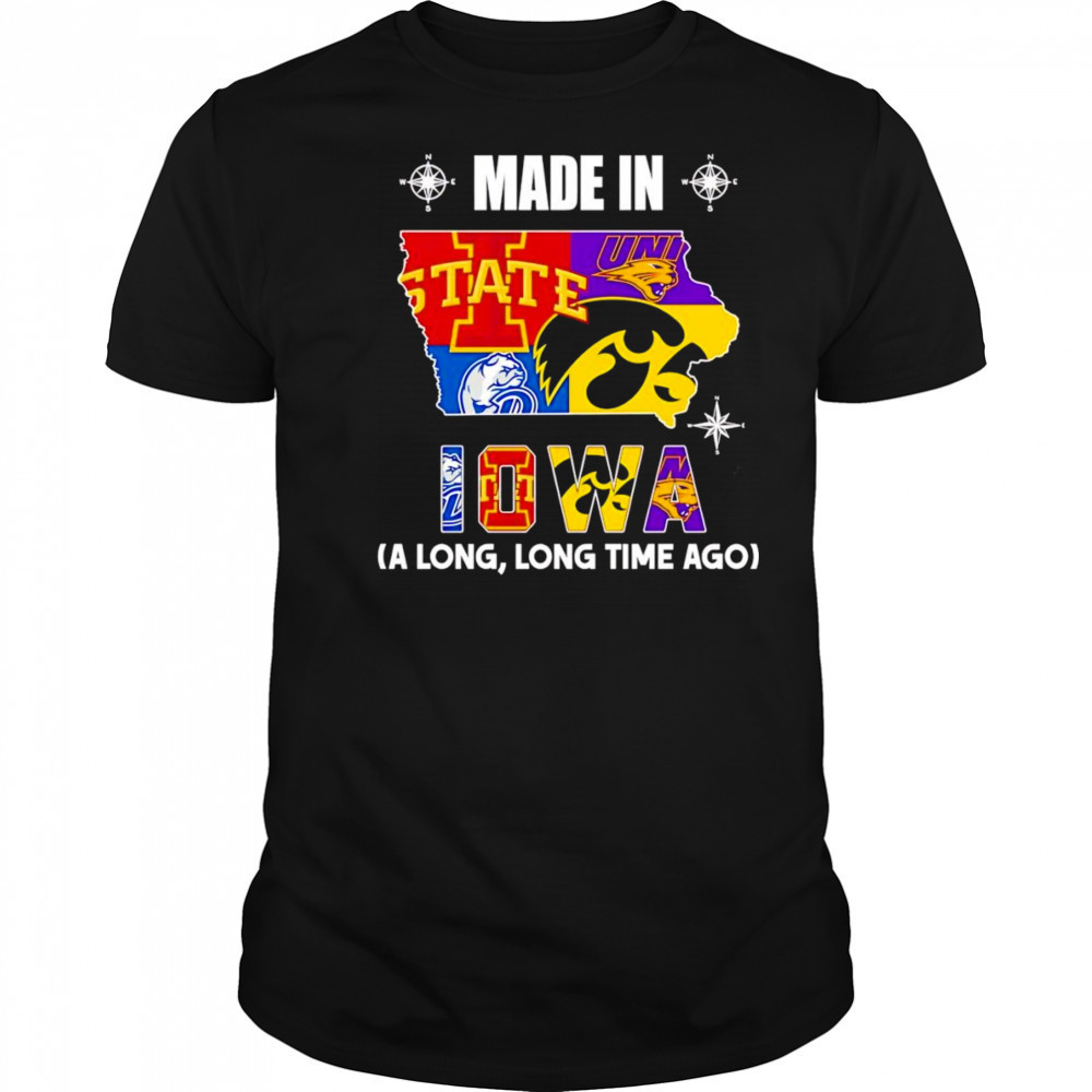 Made in Iowa a long long time ago shirt