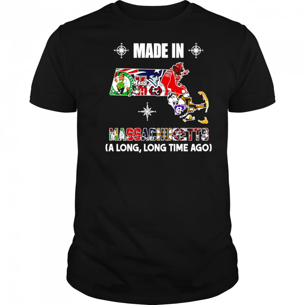 Made in Massachusetts a long long time ago shirt