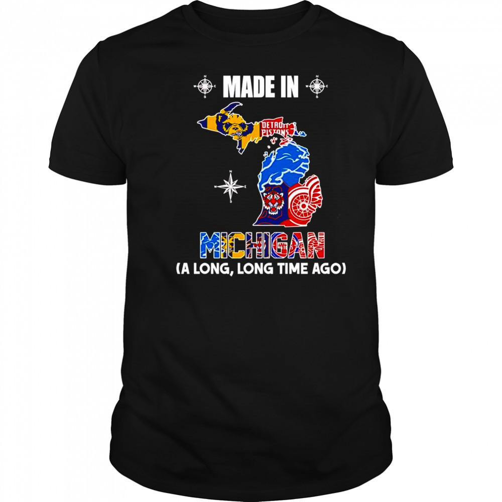 Made in Michigan a long long time ago shirt