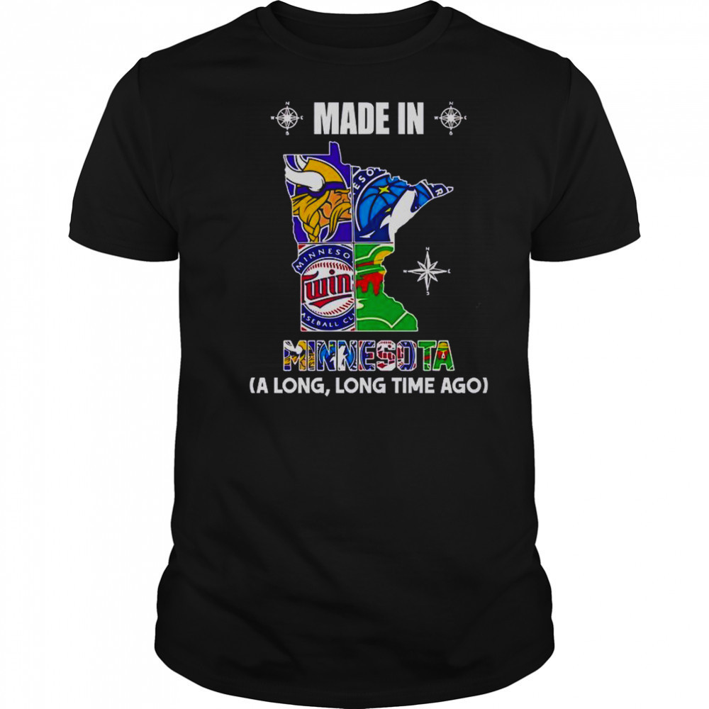 Made In Minnesota A Long Long Time Ago T-Shirt