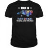 Made in North Carolina a long long time ago shirt