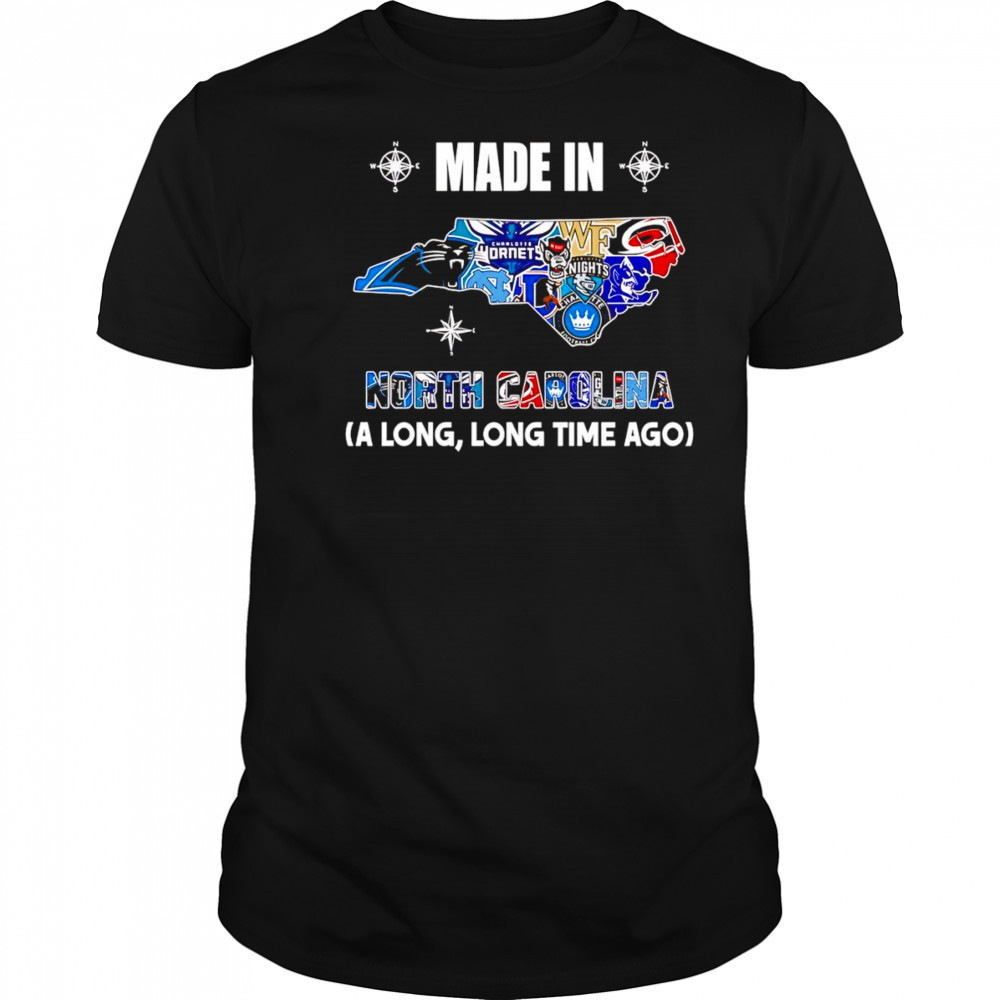 Made in North Carolina a long long time ago shirt