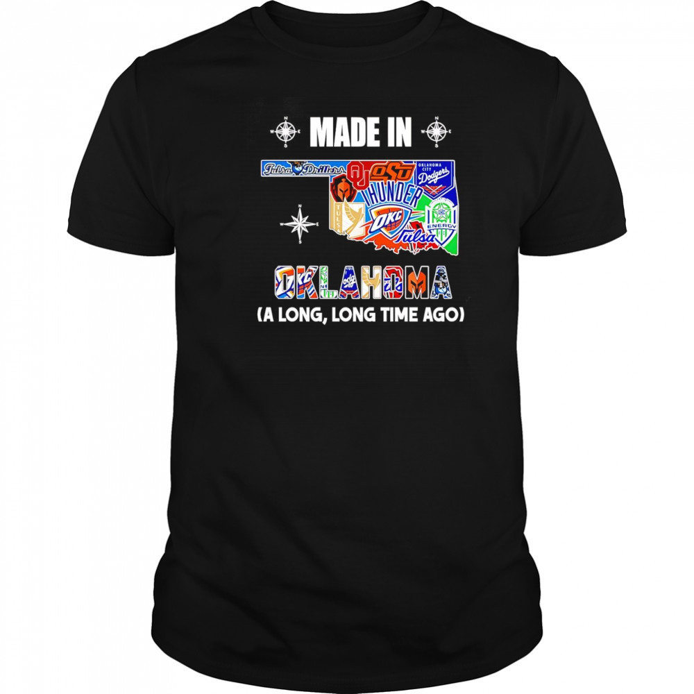 Made in Oklahoma a long long time ago shirt