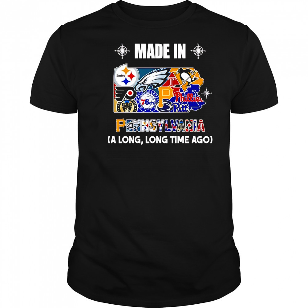 Made in Pennsylvania a long long time ago shirt