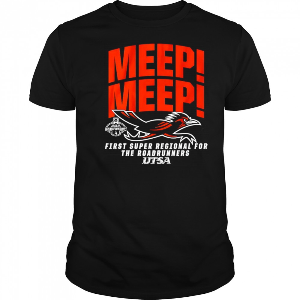 Meep Meep UTSA Baseball 2025 First Super Regional for The Roadrunners Bound shirt