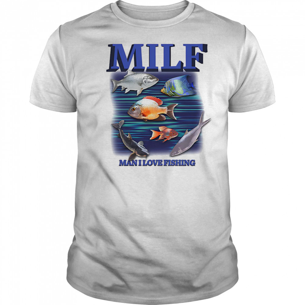 MILF Man I Love Fishing graphic shirt