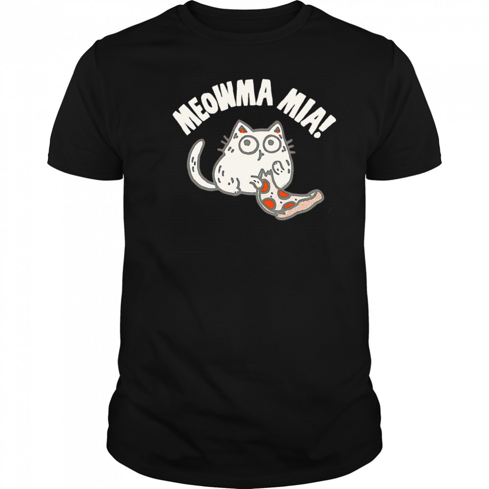 Moar pizza meowma mia shirt