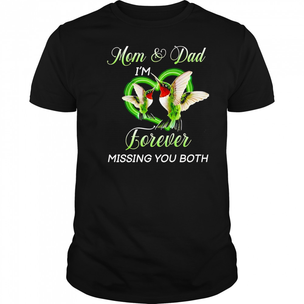Mom and dad I’m forever missing you both shirt