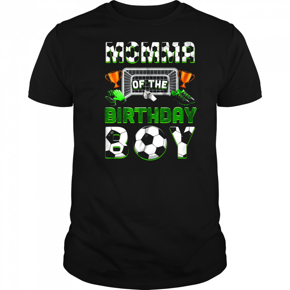 Momma Of The Birthday Boy Soccer Family Matching Party shirt