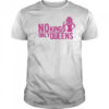 Mrwilliamsprek No Kings Only Queens Shirt