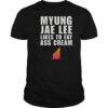 Myung Jae Lee Likes To Eat As Cream T-Shirt