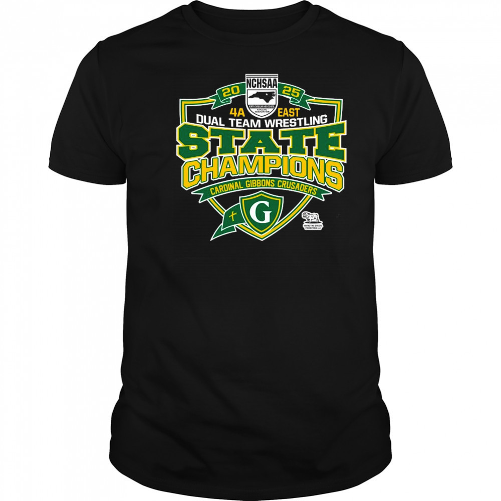 NCHSAA 4A East Dual Team Wrestling Champions Cardinal Gibbons Crusaders Shirt