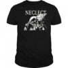 Neglect Fuck Life shirt