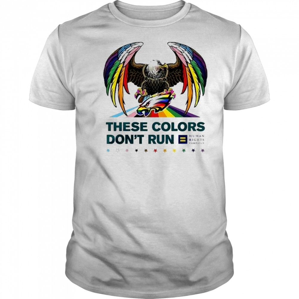 NFL Philadelphia Eagles Eagle These Colors Don’t Run Human Rights Campaign LGBTQ Pride Month Shirt